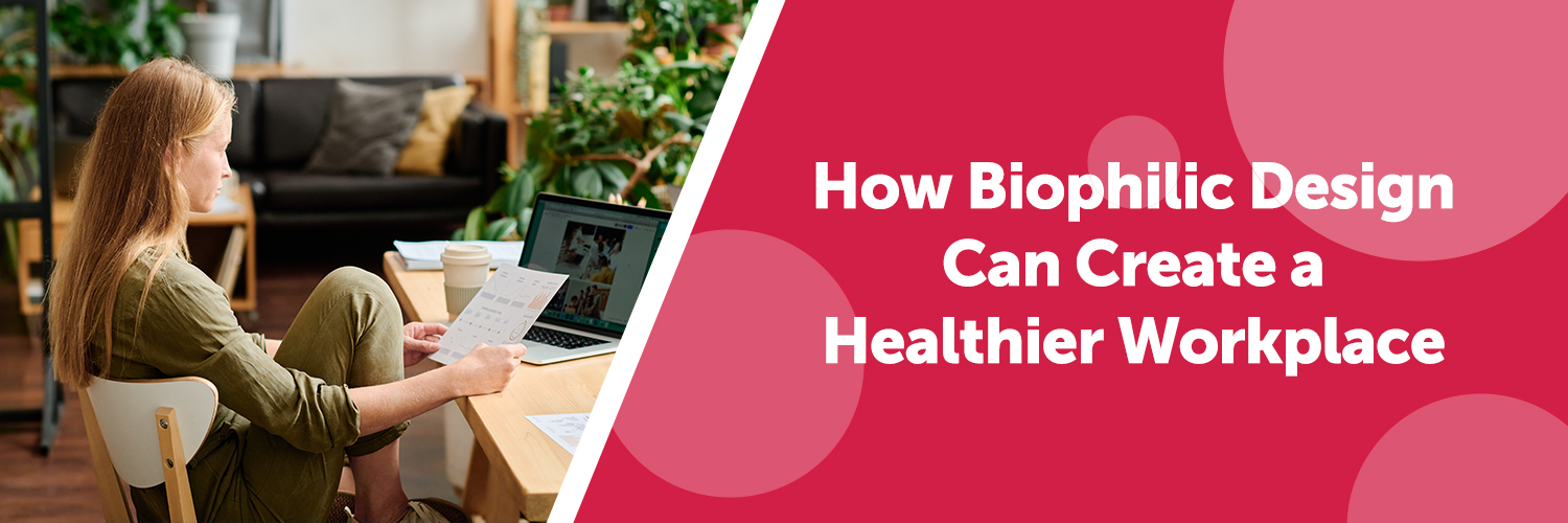 Health in the Workplace Through Biophilic Design
