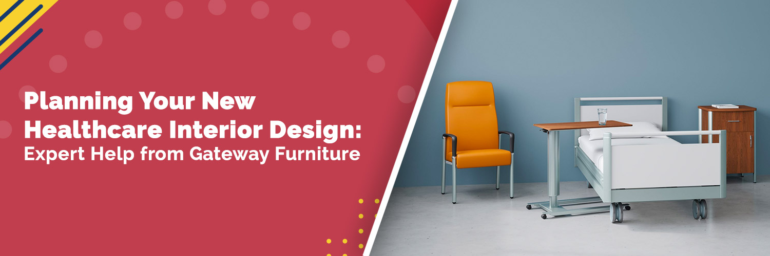 Planning Your New Healthcare Interior Design: Expert Help from Gateway Furniture