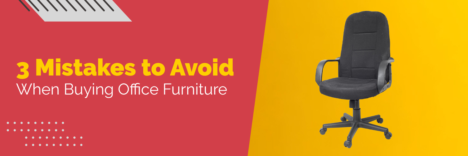 3 Mistakes to Avoid When Buying Office Furniture