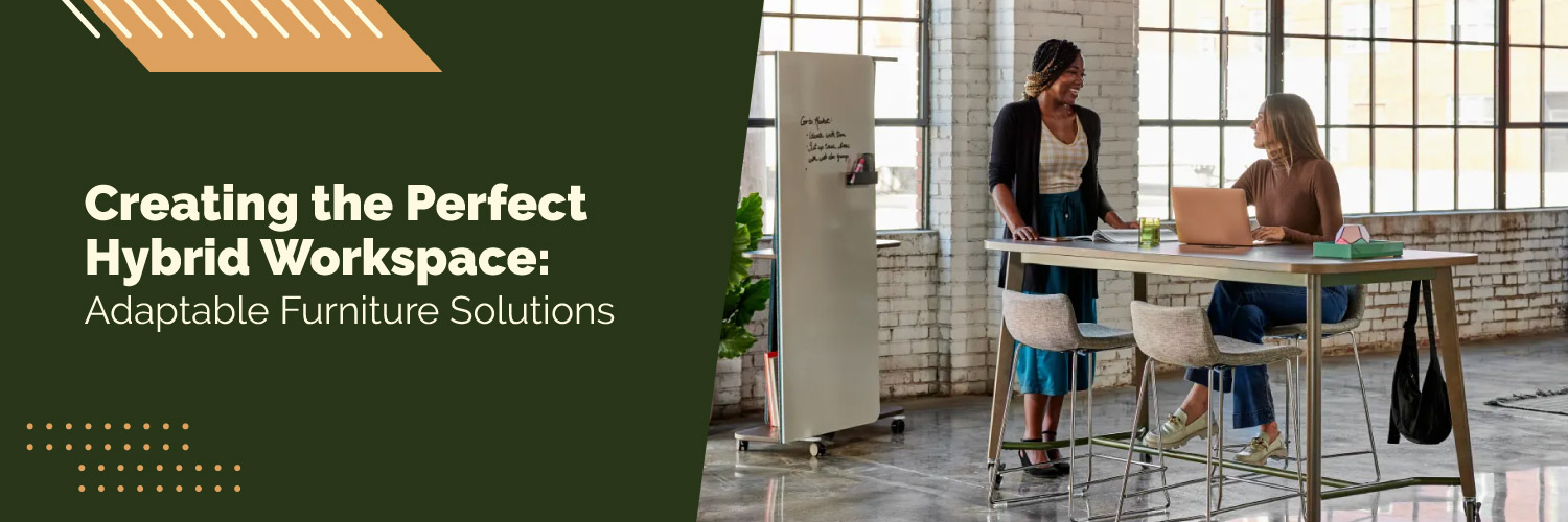 Creating the Perfect Hybrid Workspace: Adaptable Furniture Solutions 