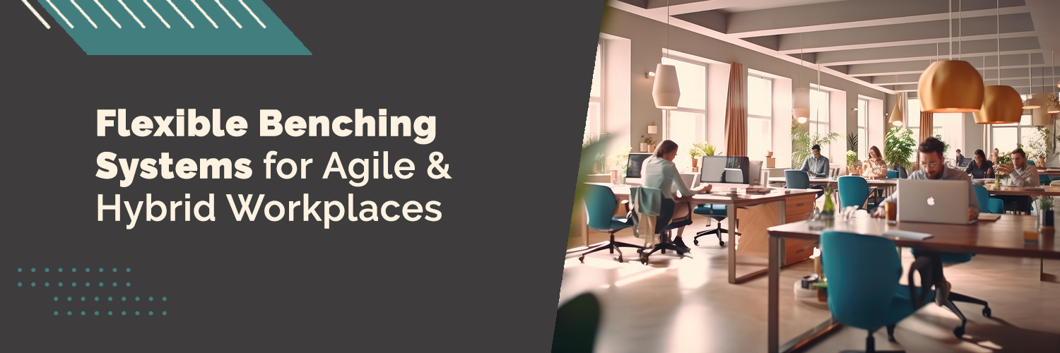 Flexible Benching Systems for Agile & Hybrid Workplaces